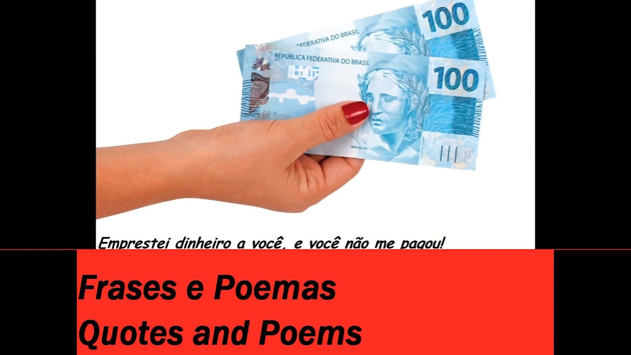 Emprestei dinheiro a você e não me pagou, mentiu pra mim! [Frases e Poemas]