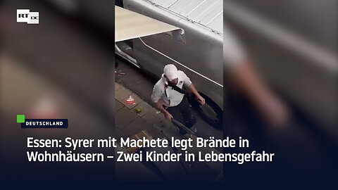 Essen: Syrer mit Machete legt Brände in Wohnhäusern – Zwei Kinder in Lebensgefahr