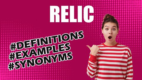 Definition and meaning of the word "relic"