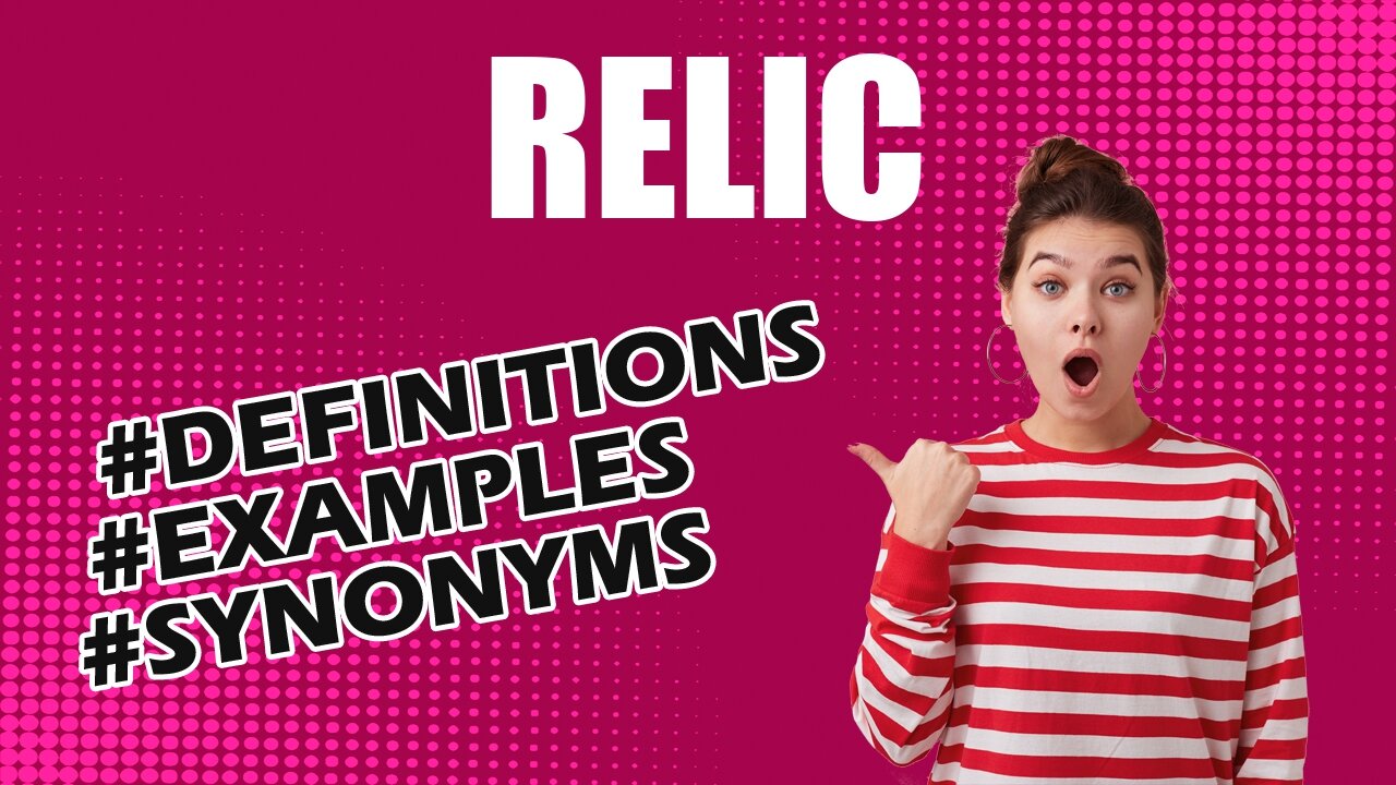 Definition and meaning of the word "relic"