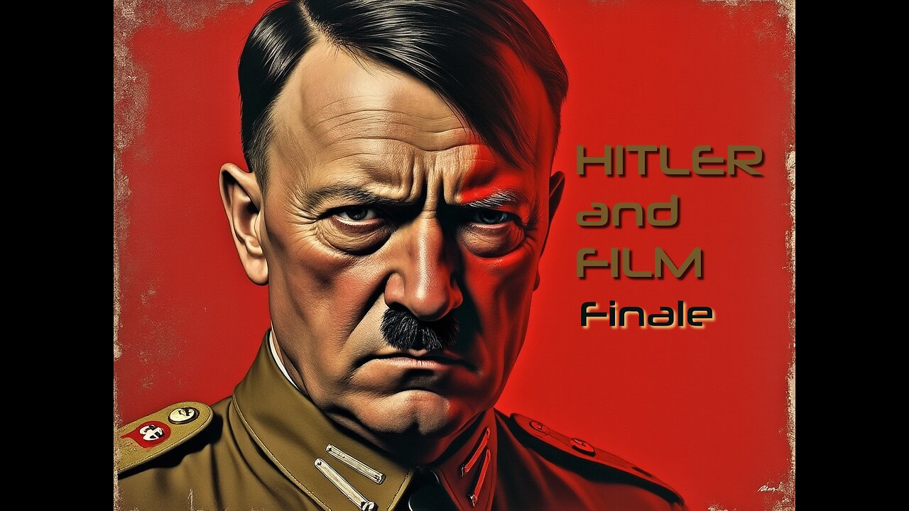 Hitler and Film 5: Finale