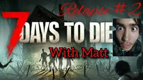 7 Days to Die (Relapse) Part 2