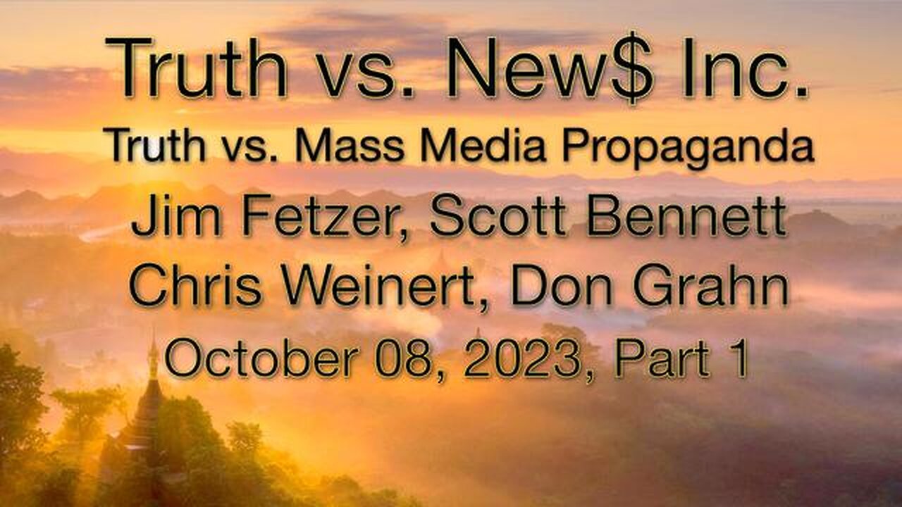 Truth vs. NEW$ Inc. Part 1 (8 October 2023) with Don Grahn, Scott Bennett, and Chris Weinert