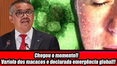 Chegou o momento!! Varíola dos macacos e declarada emergência global!