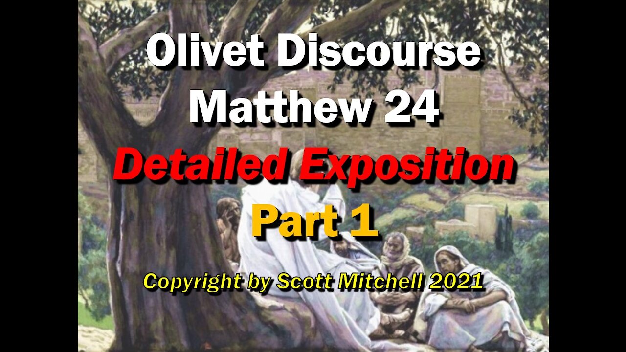 Matthew 24, A Detailed Exposition - Olivet Discourse pt1