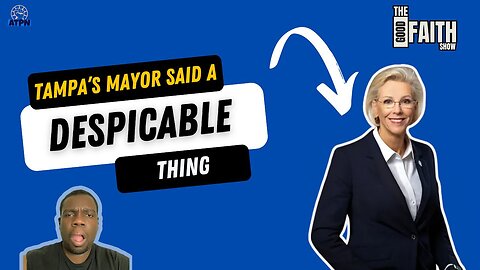 Tampa's mayor said a despicable thing