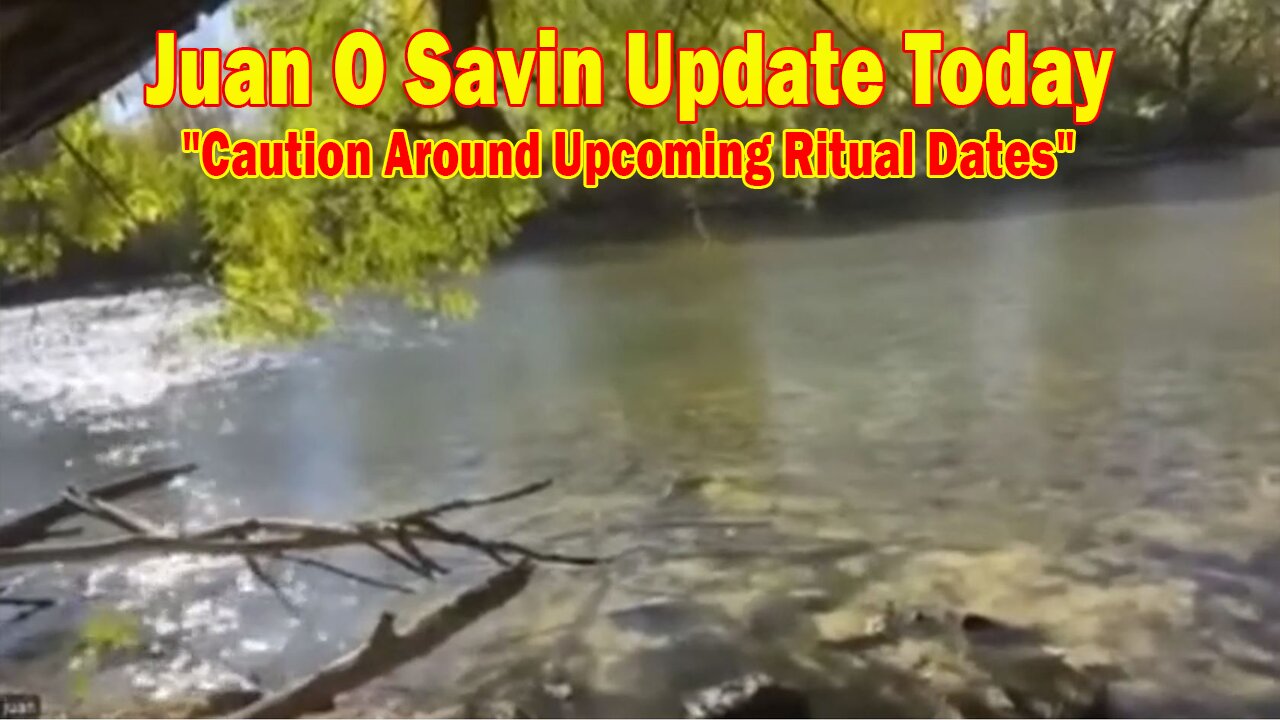 Juan O Savin Update Today Oct 28: "Time To Finish The Job + Caution Around Upcoming Ritual Dates"