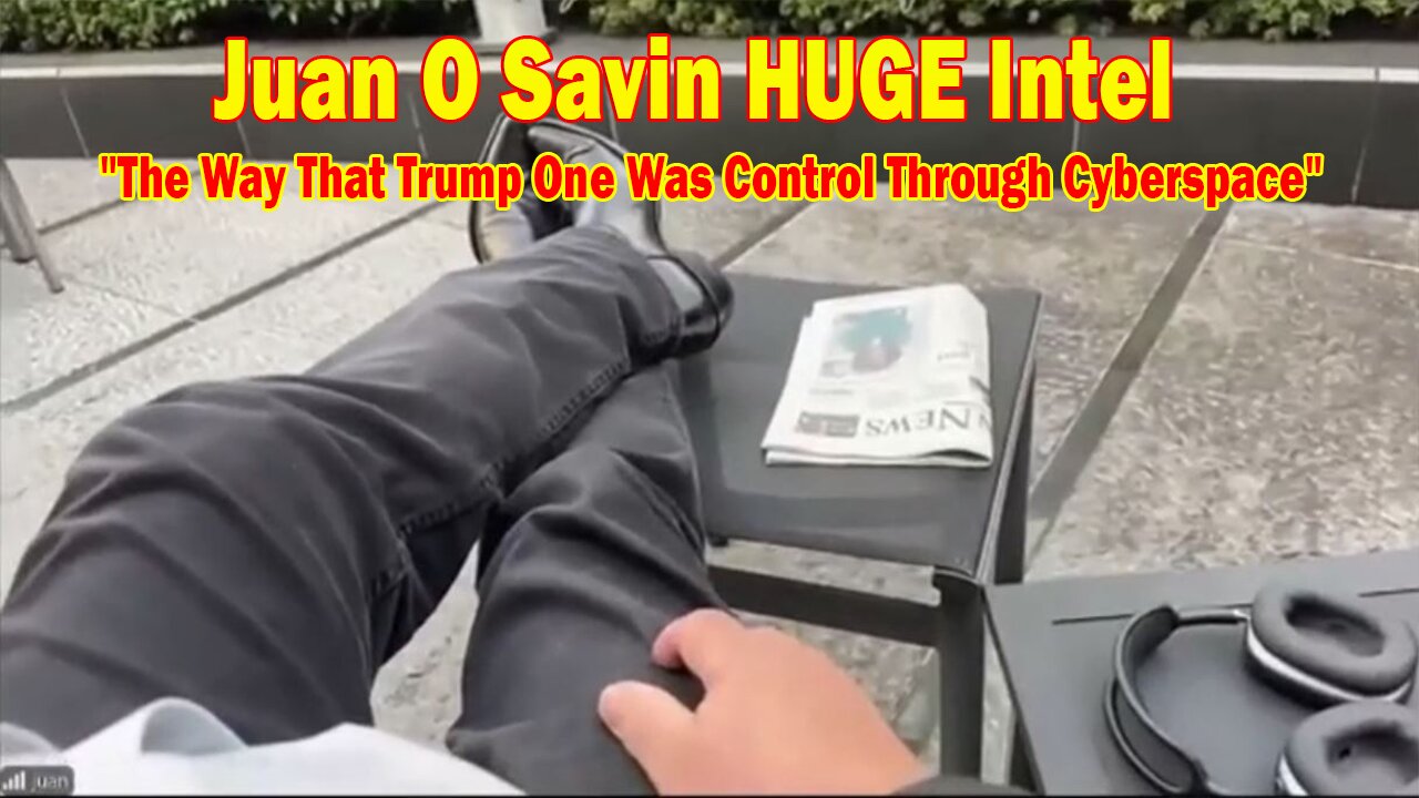 Juan O Savin HUGE Intel 12/13/24: "The Way That Trump One Was Control Through Cyberspace"