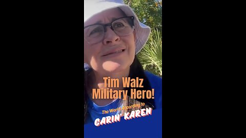 Carin' Karen on "Tim Walz Military Hero!"