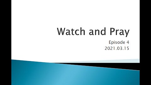 Episode 04 - Watch and Pray (English) 2021.03.15