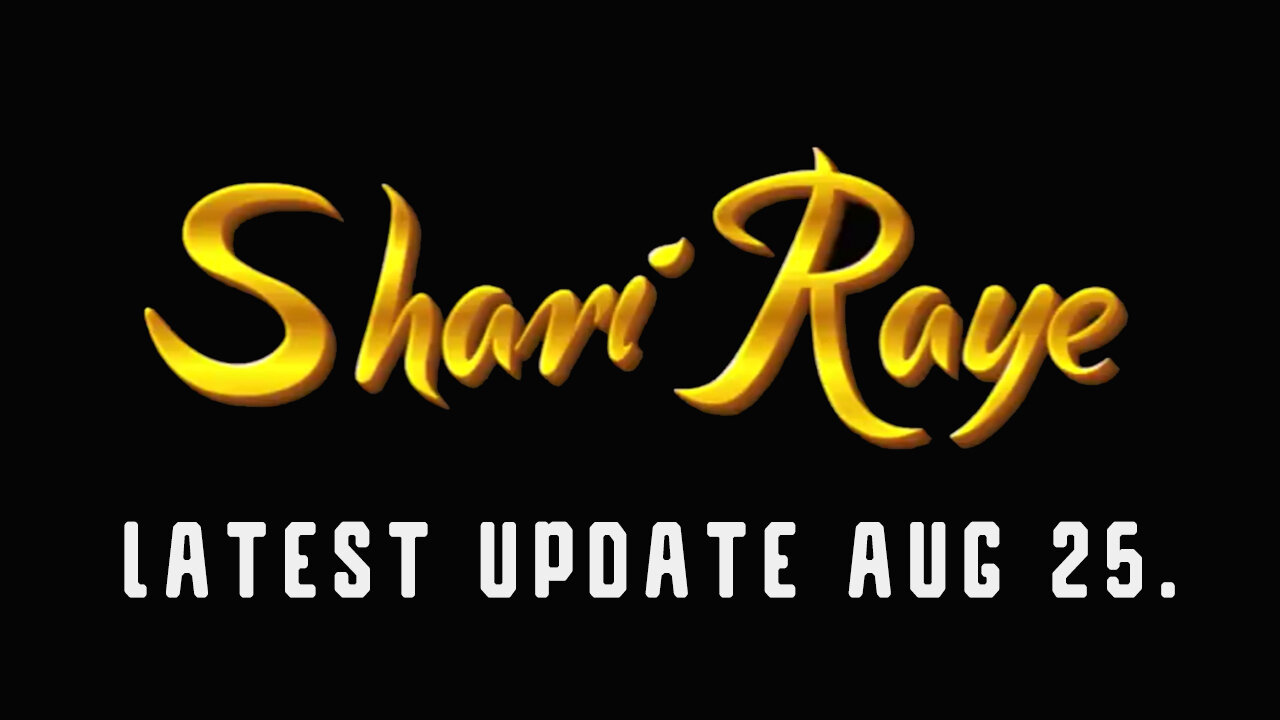 ShariRaye Update 8.25.2Q24 - The Battle Will Soon Begin!