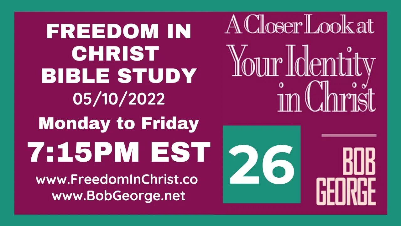 A Closer Look At Your Identity In Christ P26 by BobGeorge.net | Freedom In Christ Bible Study