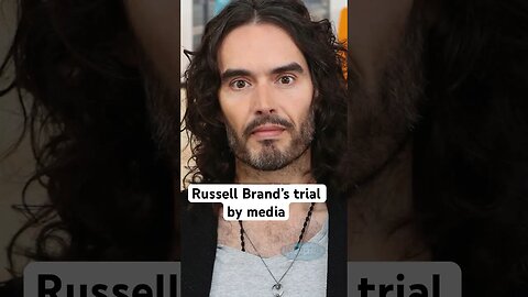 Russell Brand’s trial by media - Georgina Baillie