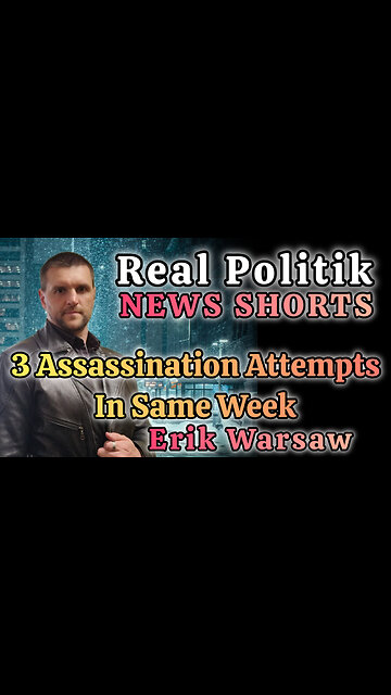 NEWS SHORTS: 3 Assassination Attempts This Week