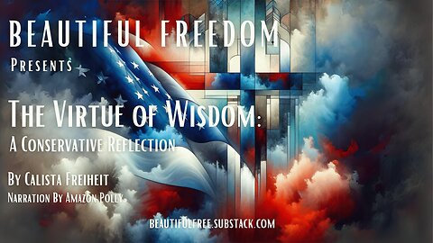 The Virtue of Wisdom: A Conservative Reflection