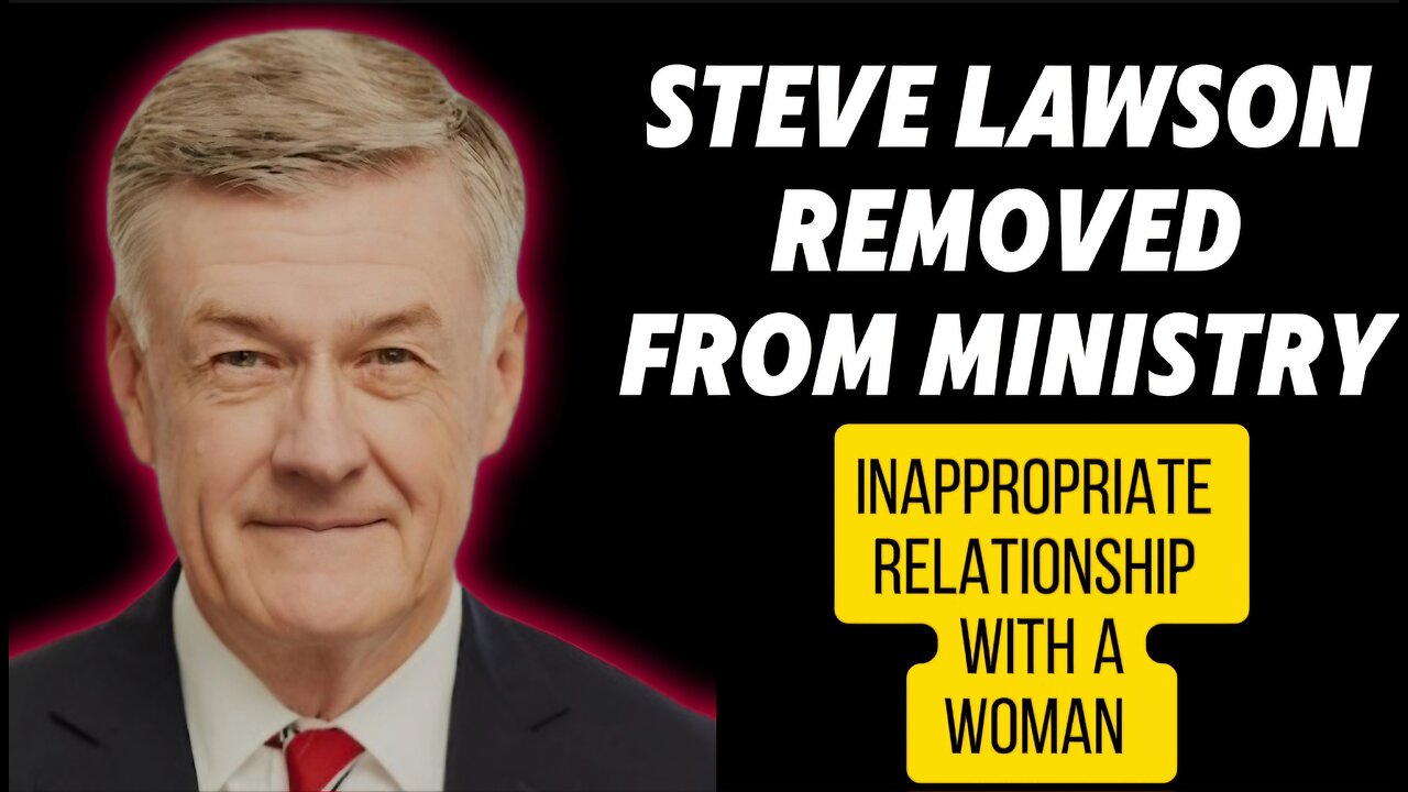 Steve Lawson Steps Down From Ministry Due to An Inappropriate Relationship with a Woman