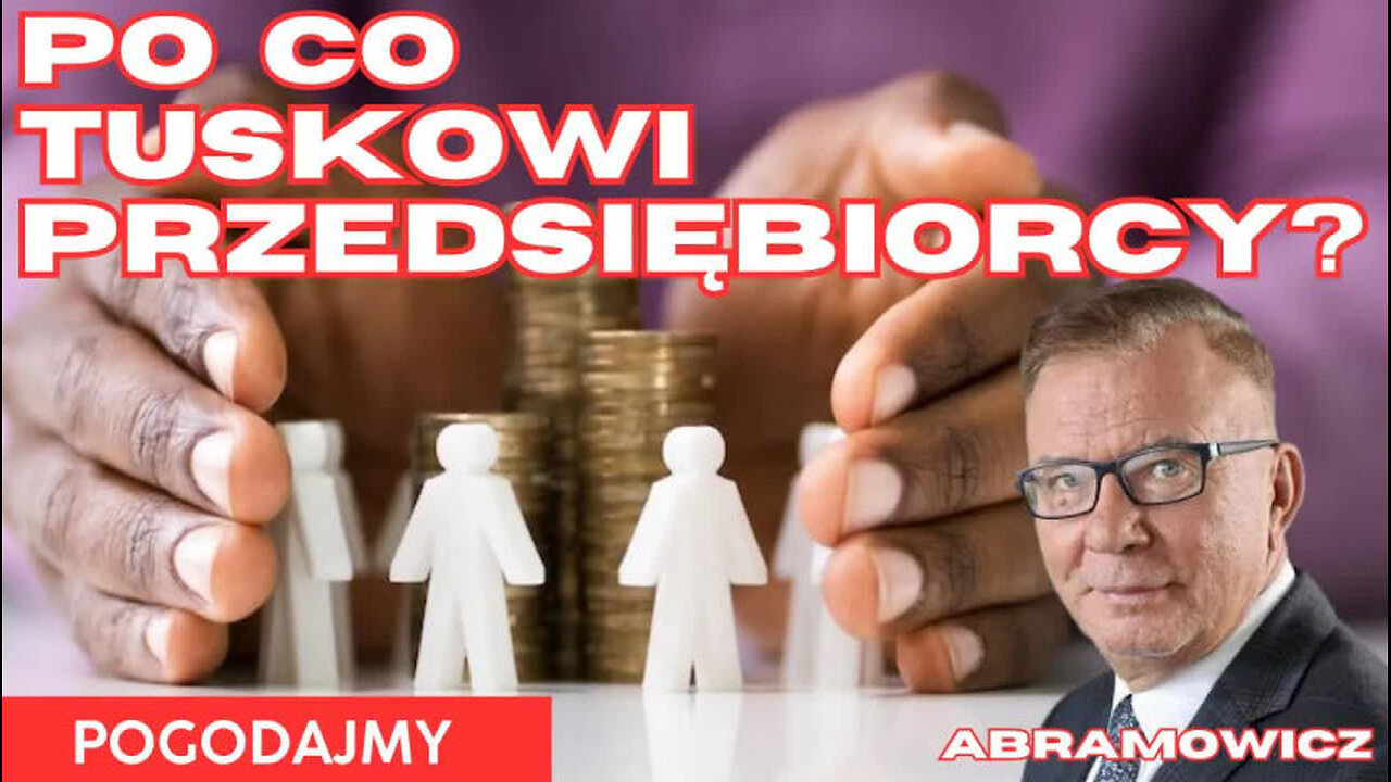 Po Tuskowi polscy przedsiębiorcy? | Adam Abramowicz | Pogodajmy #39