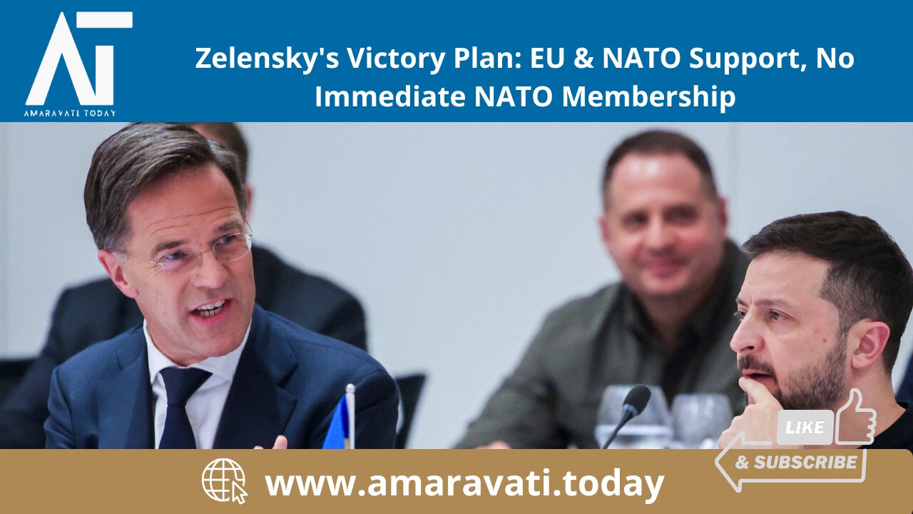 Zelensky's Victory Plan EU & NATO Support, No Immediate NATO Membership | Amaravati Today