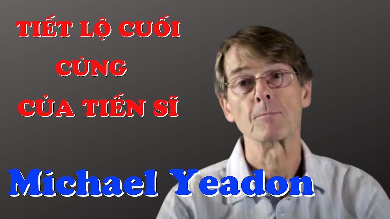 Tiết lộ động trời từ cựu phó CEO của hãng dược Pfizer, Dr. Michael Yeadon