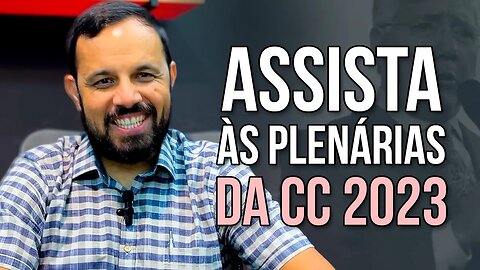 ASSISTA ÀS PLENÁRIAS DA CC2023!