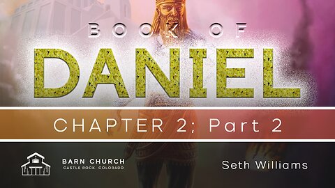 Book of Daniel - Chapter 2; Part 2