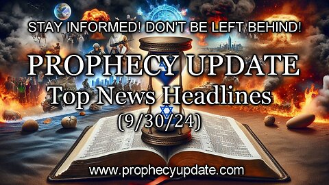 Prophecy Update Top News Headlines - (9/30/24)