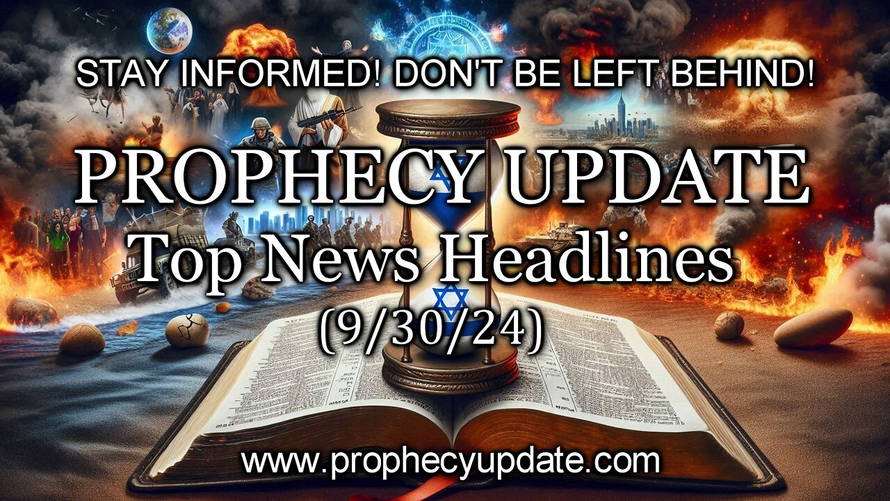 Prophecy Update Top News Headlines - (9/30/24)