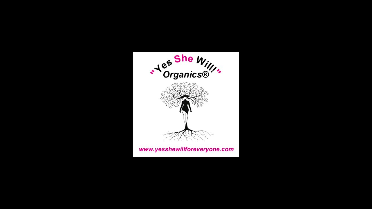 "Yes She Will!" Organics®️