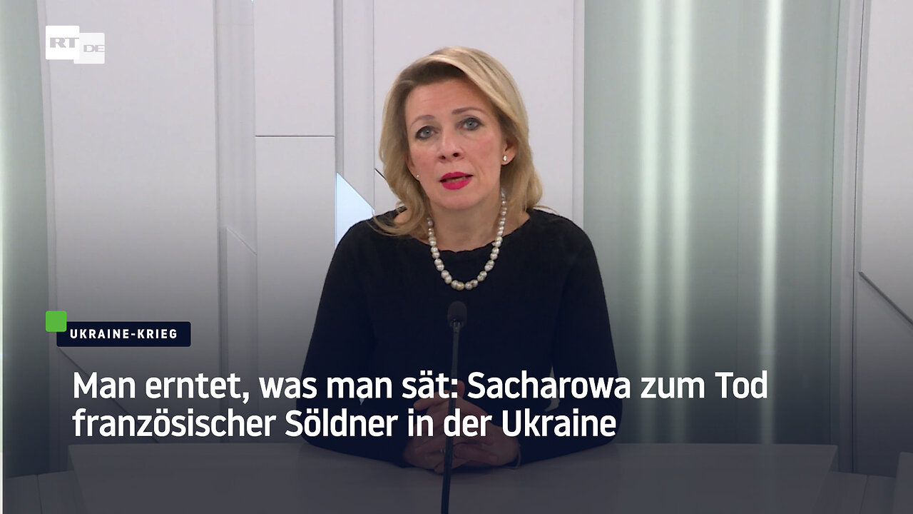Man erntet, was man sät: Sacharowa zum Tod französischer Söldner in der Ukraine