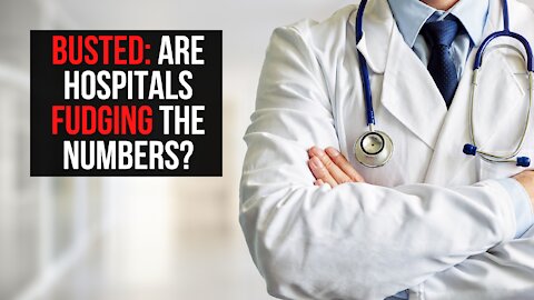 BUSTED: Are Hospitals Fudging The Numbers? 9-13-21