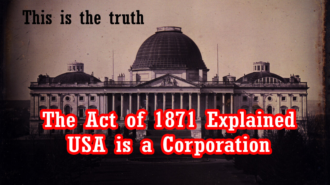 The Act of 1871 Explained - USA is a Corporation (This is the truth)