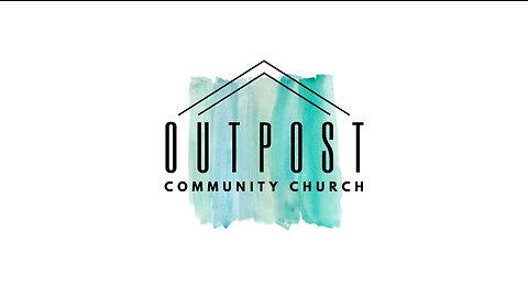 Outpost Community Church 9/4/2022 Service