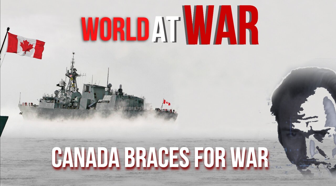 World At WAR 'Canada Braces for War'