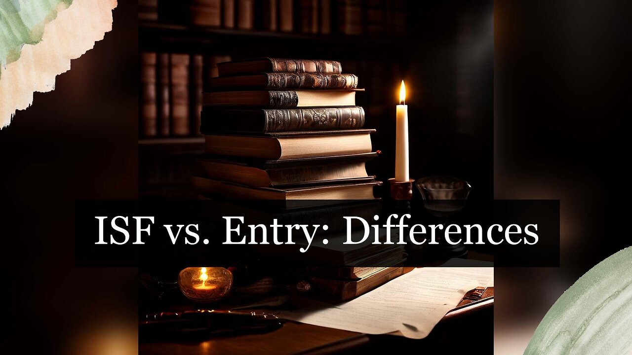 ISF Filing vs. Entry Filing: Key Differences in Customs Brokerage Explained!