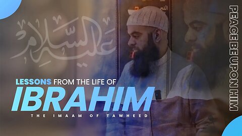 Lessons From The Life of Ibrahim ('Alayhis Salaam) | Khutbah | Ustadh Abu Ibraheem Hussnayn