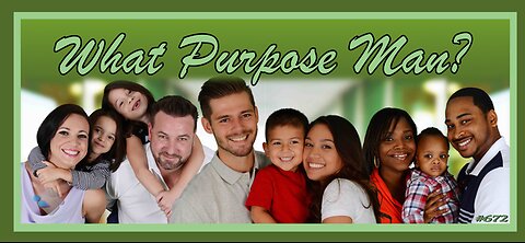 672 - What Purpose Man?