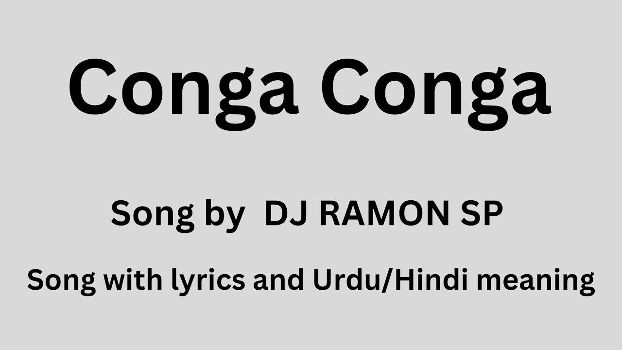 Conga Conga, Song with lyrics and Urdu/Hindi meaning