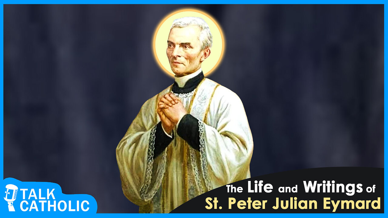 The Life and Writings of Saint Peter Julian Eymard