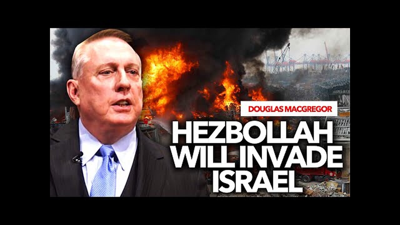 Douglas Macgregor REVEALS: Hezbollah Would Send Ground Troops Into Israel