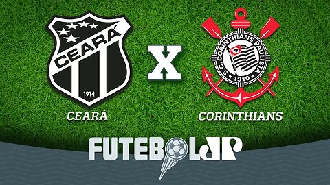 Ceará 2 x 1 Corinthians - 05/09/18 - Brasileirão