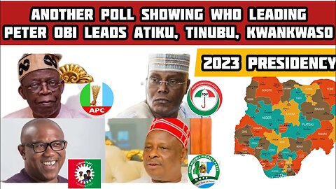 Another poll showing who is leading Peter Obi , Atiku, Tinubu & Kwankwaso