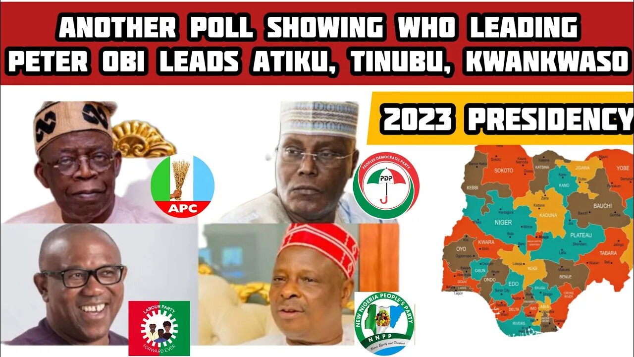 Another poll showing who is leading Peter Obi , Atiku, Tinubu & Kwankwaso