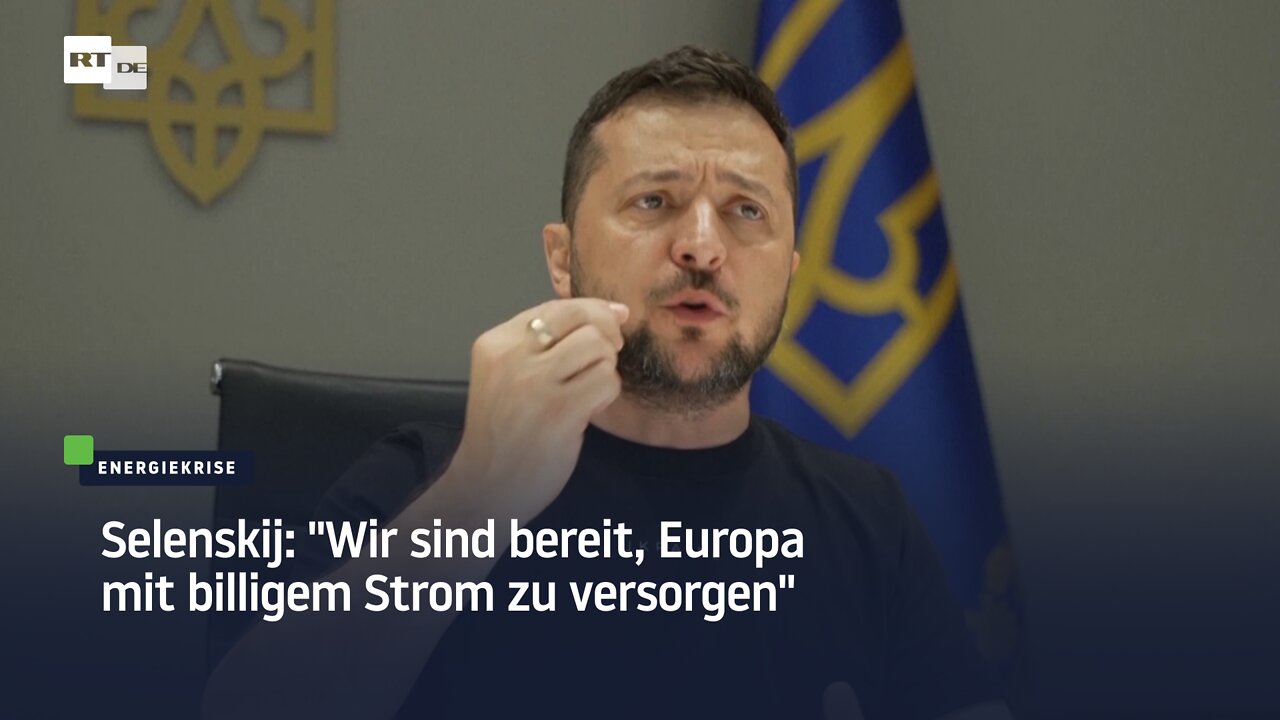 Selenskij: "Wir sind bereit, Europa mit billigem Strom zu versorgen"