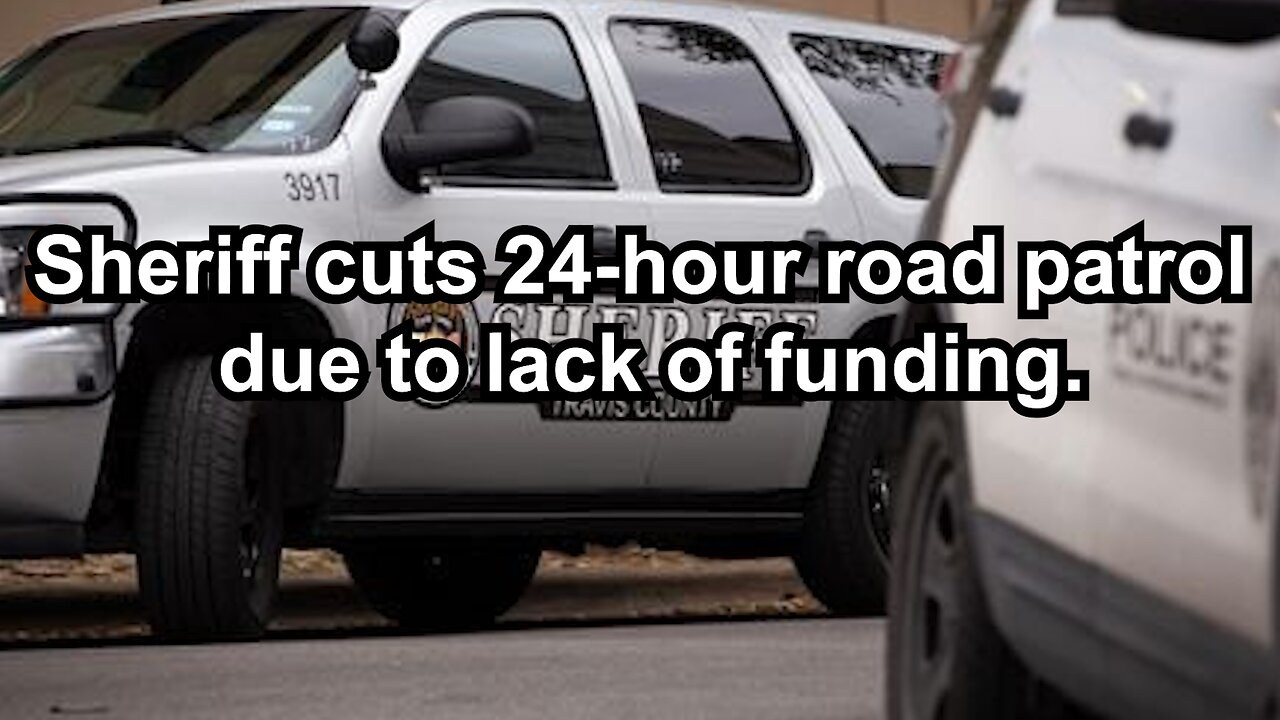 Sheriff cuts 24-hour road patrol due to lack of funding.