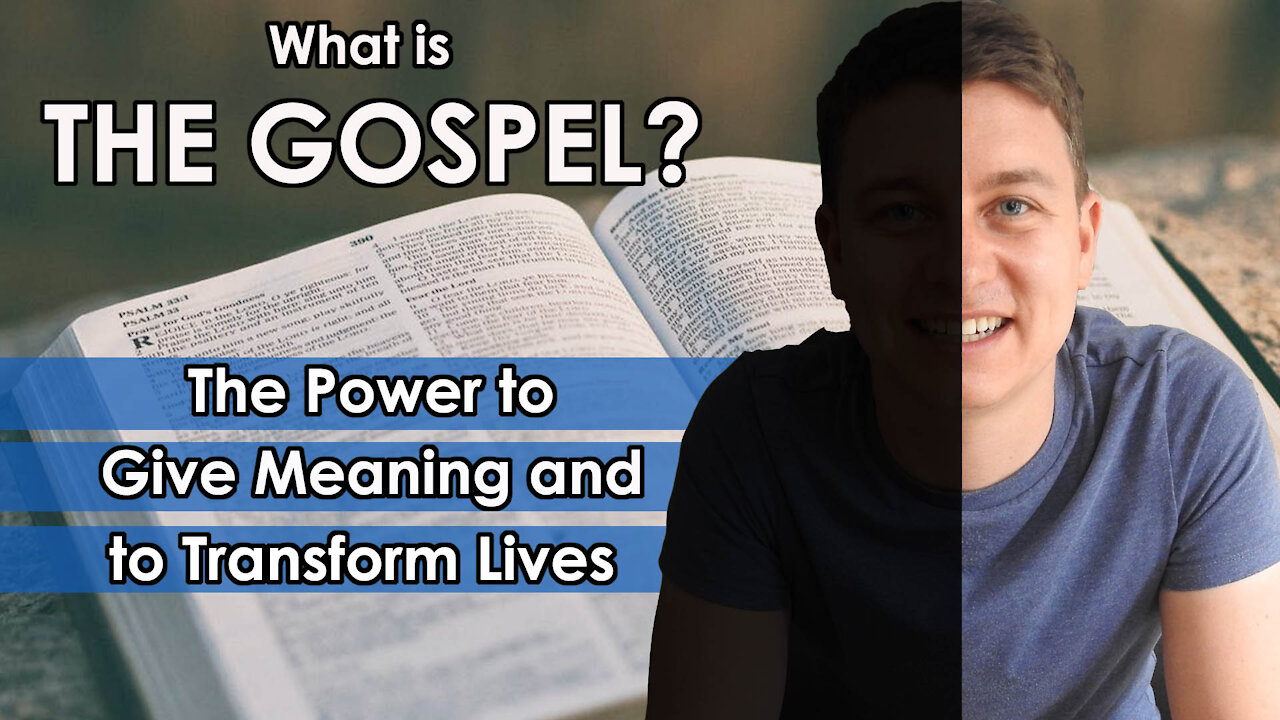 What is the Gospel of Jesus Christ? | Explained | The Power to Give Meaning and to Transform | Christian Video