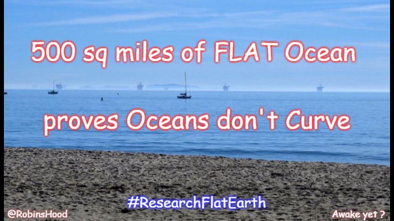 500 sq miles of FLAT Ocean proves Oceans don't Curve