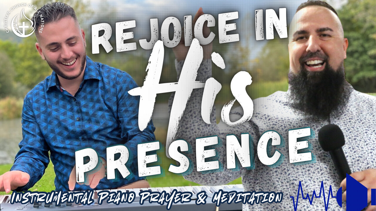 Rejoice In His Presence: Piano Instrumental For Prayer & Meditation