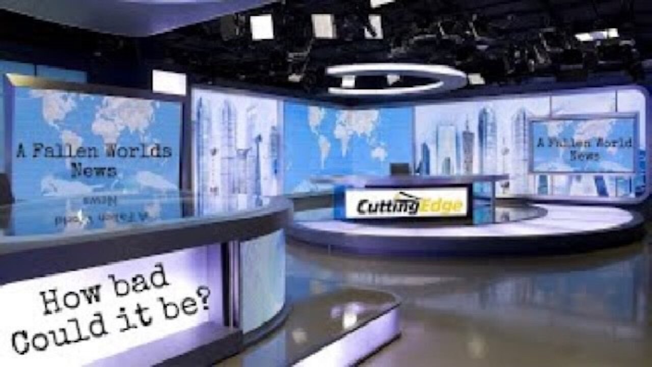 CuttingEdge: A Fallen World's News, How Bad Could It Be? (March 10, 2021)