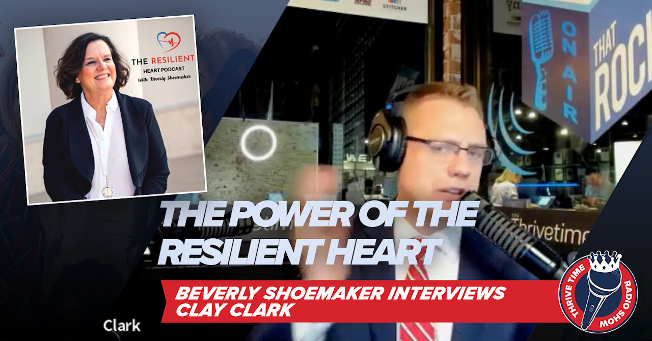 The Power of the Resilient Heart - Beverly Shoemaker Interviews Clay Clark