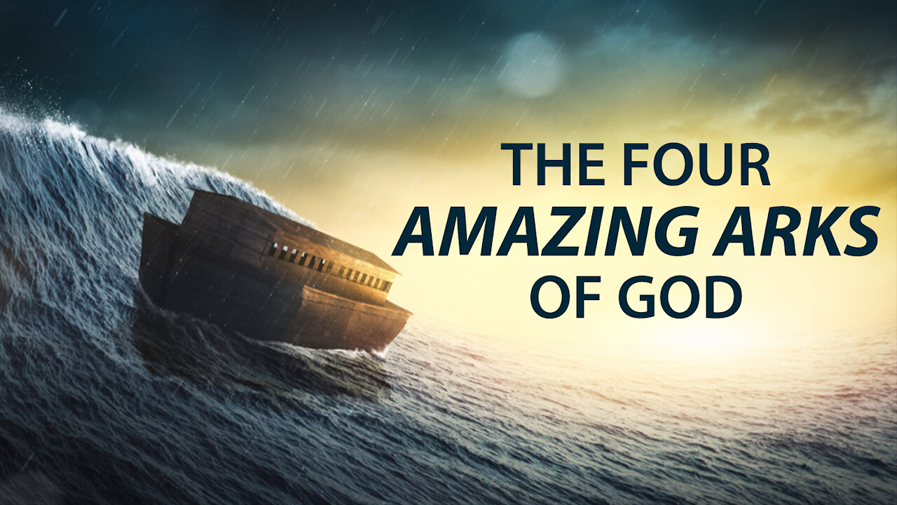 The Four Amazing Arks of God 11/19/2021